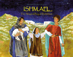 Ishmael: The Shepherd Boy of Bethlehem