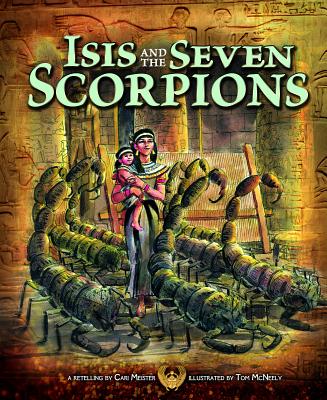 Isis and the Seven Scorpions - Meister, Cari (Retold by), and Flaherty, Terry (Consultant editor)