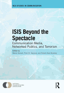 ISIS Beyond the Spectacle: Communication Media, Networked Publics, and Terrorism