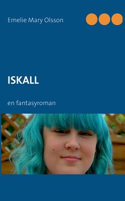 Iskall - Olsson, Emelie Mary, and Lundkvist, Lars (Editor)