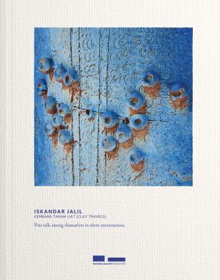 Iskandar Jalil: Kembara Tanah Liat (Clay Travels) - Wee, Low Sze (Editor), and Jin, Seng Yu (Editor), and Sabapathy, T. K.