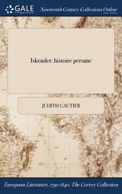 Iskender: Histoire Persane - Gautier, Judith