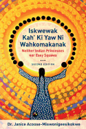 Iskwewak Kah' Ki Yaw Ni Wahkomakanak: Neither Indian Princesses nor Easy Squaws