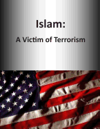 Islam: A Victim of Terrorism