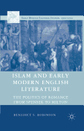 Islam and Early Modern English Literature: The Politics of Romance from Spenser to Milton