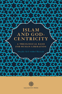 Islam and God-Centricity: A Theological Basis for Human Liberation