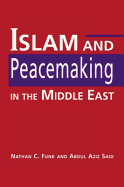 Islam and Peacemaking in the Middle East - Funk, Nathan C