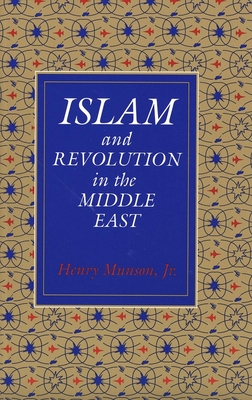 Islam and Revolution in the Middle East - Munson, Henry