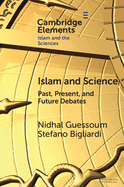 Islam and Science: Past, Present, and Future Debates