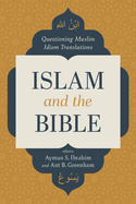 Islam and the Bible: Questioning Muslim Idiom Translations