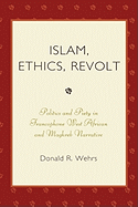 Islam, Ethics, Revolt: Politics and Piety in Francophone West African and Mahgreb Narrative