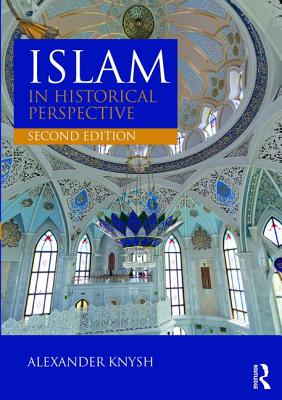 Islam in Historical Perspective - Knysh, Alexander