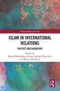 Islam in International Relations: Politics and Paradigms