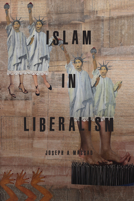 Islam in Liberalism - Massad, Joseph A