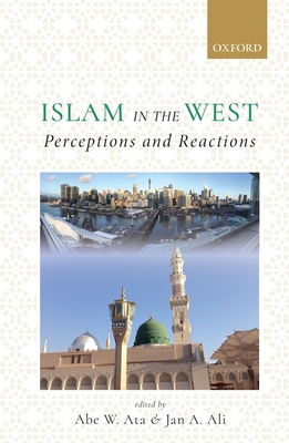 Islam in the West: Perceptions and Reactions - Ata, Abe W. (Editor), and Ali, Jan A. (Editor)