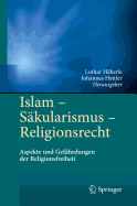 Islam - Skularismus - Religionsrecht: Aspekte Und Gefhrdungen Der Religionsfreiheit