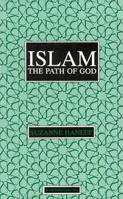 Islam: The Path of God - Haneef, Suzanne