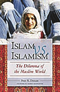 Islam Vs. Islamism: The Dilemma of the Muslim World