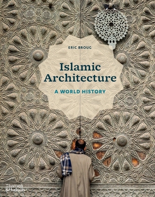 Islamic Architecture: A World History - Broug, Eric