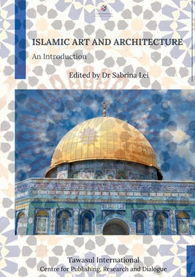 Islamic Art and Architecture: An Introduction - Lei, Sabrina (Editor)