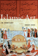 Islamic Art in Context (Perspectives) (Trade Version) - Abrams, Harry N, and Irwin, Robert