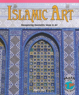 Islamic Art: Recognizing Geometric Ideas in Art - Levy, Janey