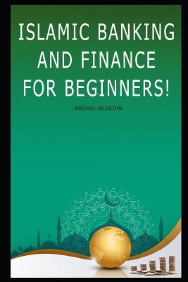 Islamic Banking and Finance For Beginners! - Besedin, Andrei
