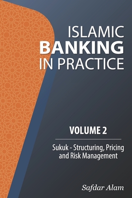 Islamic Banking in Practice, Volume 2: Sukuk - Alam, Safdar