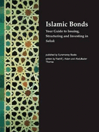 Islamic Bonds: Your Guide to Issuing,Structuring and Investing in Sukuk