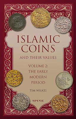 Islamic Coins and Their Values Volume 2: The Early Modern Period - Wilkes, Tim