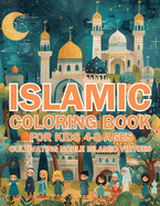 Islamic Coloring Book for Kids Ages 4-8 Cultivating Noble Islamic Virtues: (Nurturing Young Hearts: Promoting Praying, Charity, Community, Neighborly Love, and Environmental Stewardship with 4 Illustrations per Page)