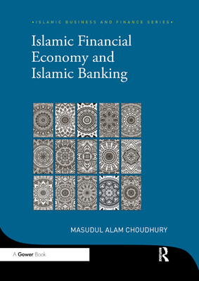 Islamic Financial Economy and Islamic Banking - Choudhury, Masudul Alam