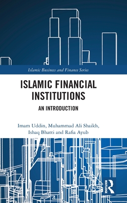 Islamic Financial Institutions: An Introduction - Uddin, Imam, and Shaikh, Muhammad Ali, and Bhatti, M Ishaq