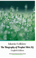 Islamic Folklore The Biography of Prophet Idris AS English Edition Hardcover Version