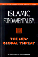 Islamic Fundamentalism: The New Global Threat - Mohaddessin, Mohammad, and Geyer, Georgie Anne (Foreword by), and Miller, Davina (Preface by)