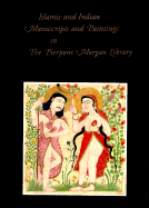 Islamic Indian Manuscript - Schmitz, Barbara, and Pierpont Morgan Library