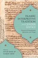 Islamic Interpretive Tradition and Gender Justice: Processes of Canonization, Subversion, and Change