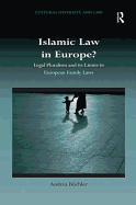 Islamic Law in Europe?: Legal Pluralism and Its Limits in European Family Laws