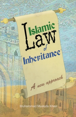 Islamic Law of Inheritance: A New Approach - Khan, M. Mustafa Ali