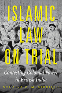 Islamic Law on Trial: Contesting Colonial Power in British India