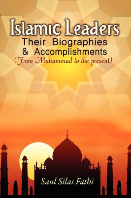 Islamic Leaders: Their Biographies & Accomplishments - Fathi, Saul Silas