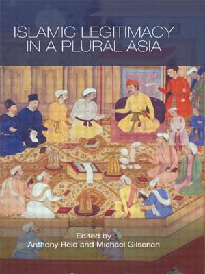 Islamic Legitimacy in a Plural Asia - Reid, Anthony (Editor), and Gilsenan, Michael (Editor)