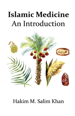 Islamic Medicine: An Introduction - Khan, Mohammed Salim