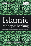 Islamic Money and Banking: Integrating Money in Capital Theory