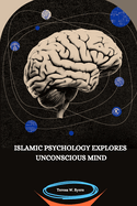 Islamic Psychology Explores Unconscious Mind