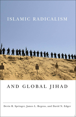 Islamic Radicalism and Global Jihad - Springer, Devin R (Contributions by), and Regens, James L (Contributions by)