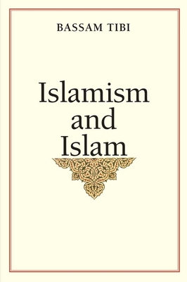 Islamism and Islam - Tibi, Bassam