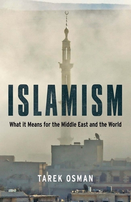 Islamism: What it Means for the Middle East and the World - Osman, Tarek