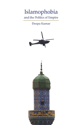 Islamophobia: The Cultural Logic of Empire - Kumar, Deepa