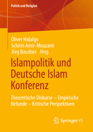 Islampolitik Und Deutsche Islam Konferenz: Theoretische Diskurse - Empirische Befunde - Kritische Perspektiven